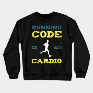 Running Code Is My Cardio Crewneck Sweatshirt